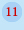 11